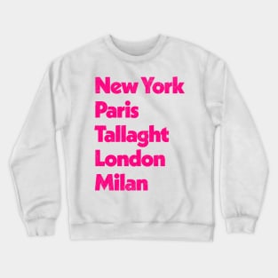 New York - Paris - Tallaght - London - Milan Crewneck Sweatshirt